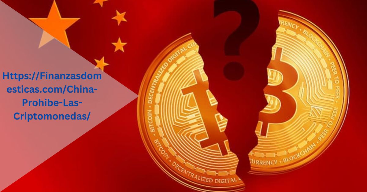 Https://Finanzasdomesticas.com/China-Prohibe-Las-Criptomonedas/